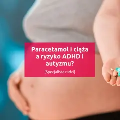 Kobieta w ciąży trzyma tabletki. Tekst: "Paracetamol i ciąża a ryzyko ADHD i autyzmu?".