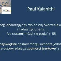 Paul Kalanithi o mózgu i afazji mowy. Cytaty o więziach, sensie życia i zdolnościach językowych.